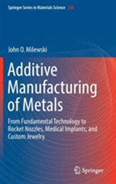  Additive Manufacturing of Metals