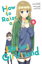  How to Raise a Boring Girlfriend, Vol. 6