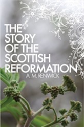  Story of the Scottish Reformation