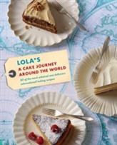  LOLA'S: A Cake Journey Around the World