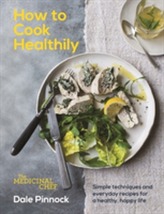 The Medicinal Chef: How to Cook Healthily