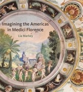 Imagining the Americas in Medici Florence