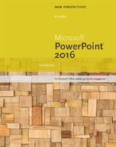  New Perspectives Microsoft (R) Office 365 & PowerPoint 2016