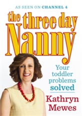 The Three Day Nanny: Your Toddler Problems Solved