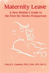  Maternity Leave : A New Mother's Guide to the First Six Weeks Postpartum