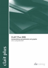  CLAIT Plus 2006 Unit 2 Manipulating Spreadsheets and Graphs Using Excel 2007