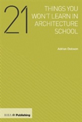  21 Things You Won't Learn in Architecture School