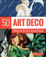  Art Deco: 50 Works of Art You Should Know