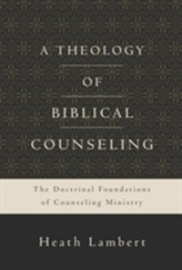 A Theology of Biblical Counseling