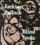  Jackson Pollock: Blindspots