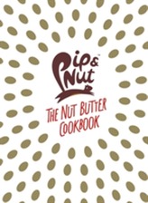  Pip & Nut: The Nut Butter Cookbook