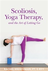  Scoliosis, Yoga Therapy, and the Art of Letting Go
