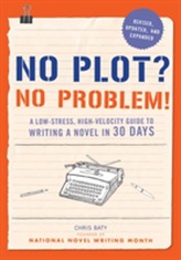  No Plot? No Problem! : A Low-Stress, High-Velocity Guide to Writing a Novel in 30 Days