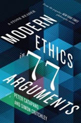 Modern Ethics in 77 Arguments