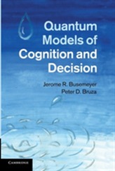  Quantum Models of Cognition and Decision