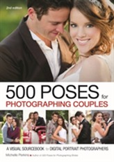  500 Poses For Photographing Couples: A Visual Sourcebook For Digital Portrait