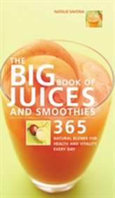  Big Book of Juices and Smoothies: 365 Natural Blends for Health and