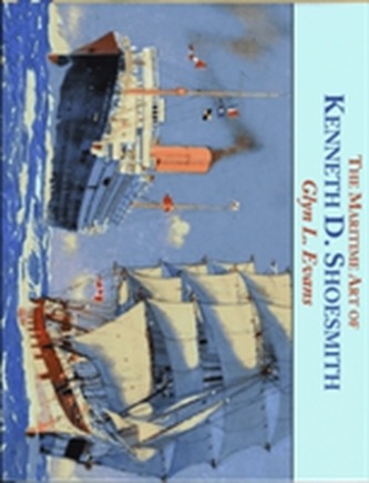 The Maritime Art of Kenneth D. Shoesmith The Maritime Art of Kenneth D. Shoesmith