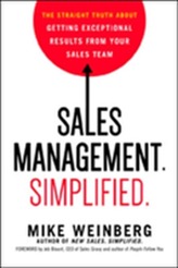  Sales Management. Simplified. The Straight Truth About Getting Exceptional Results from Your Sales Team