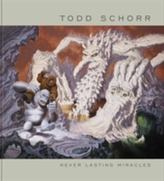  Never Lasting Miracles: The Art Of Todd Schorr