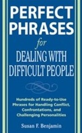  Perfect Phrases for Dealing with Difficult People: Hundreds of Ready-to-Use Phrases for Handling Conflict, Confrontation