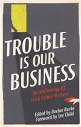 The Trouble is Our Business