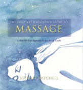 The Complete Illustrated Guide to - Massage