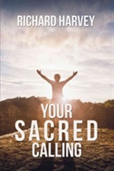  Your Sacred Calling: Awakening the Soul to a Spiritual Life in the 21st Century