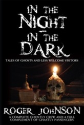  In the Night, in the Dark -Tales of Ghosts and Less Welcome Visitors
