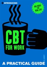  Introducing Cognitive Behavioural Therapy (CBT) for Work