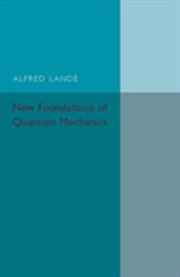  New Foundations of Quantum Mechanics