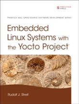  Embedded Linux Systems with the Yocto Project