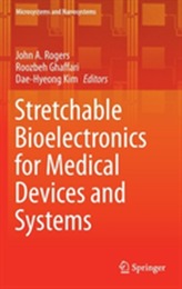  Stretchable Bioelectronics for Medical Devices and Systems