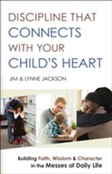  Discipline That Connects with Your Child's Heart