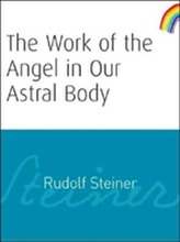 The Work of the Angel in Our Astral Body