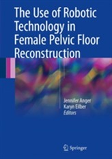 The Use of Robotic Technology in Female Pelvic Floor Reconstruction