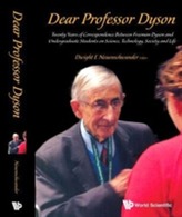  Dear Professor Dyson: Twenty Years Of Correspondence Between Freeman Dyson And Undergraduate Students On Science, Techno