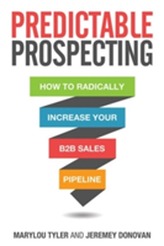  Predictable Prospecting: How to Radically Increase Your B2B Sales Pipeline