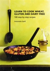 Learn to Cook Wheat, Gluten and Dairy Free