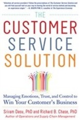 The Customer Service Solution: Managing Emotions, Trust, and Control to Win Your Customer's Business