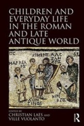  Children and Everyday Life in the Roman and Late Antique World