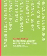  Theoretical Anxiety and Design Strategies in the Work of Eight Contemporary Architects