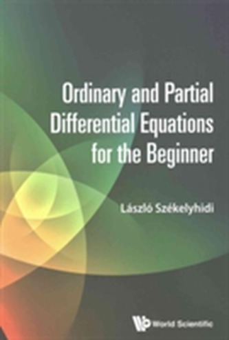 Ordinary And Partial Differential Equations For The Beginner  Ordinary And Partial Differential Equations For The Beginner
