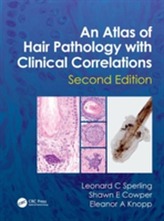 An Atlas of Hair Pathology with Clinical Correlations, Second Edition