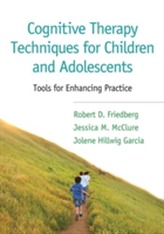  Cognitive Therapy Techniques for Children and Adolescents