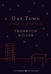  Our Town: A Play in Three Acts