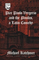  Pier Paolo Vergerio and the Paulus, a Latin Comedy