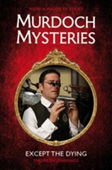  Murdoch Mysteries - Except the Dying