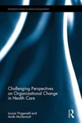  Challenging Perspectives on Organizational Change in Health Care