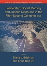  Leadership, Social Memory, and Judean Discourse in the Fifth-Second Centuries BCE